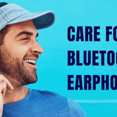 5 Ways To Properly Take Care Of Your Bluetooth Earphones