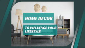 How Important Are the Home Decor Items For Changing Living Lifestyles