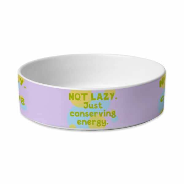 I Am Not Lazy Pet Bowl - Quote Dog Bowl - Themed Pet Food Bowl